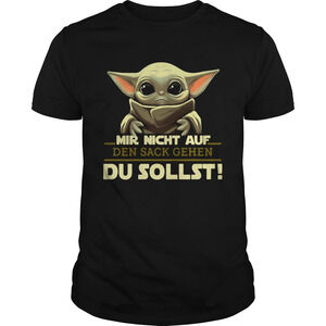 Baby Yoda Mir Nicht Auf Den Sack Gehen Du Sollst Shirt